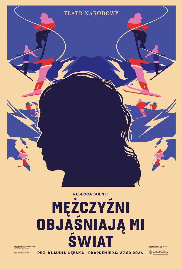 Plakat spektaklu MĘŻCZYŹNI OBJAŚNIAJĄ MI ŚWIAT Rebekki Solnit w reż. Klaudii Gębskiej, projekt: Ola Jasionowska, opracowanie: Elipsy / Archiwum Artystyczne teatru Narodowego